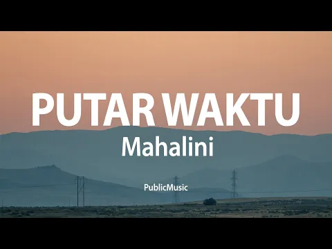 Download MP3 Mahalini - Putar Waktu (Lyric Video)