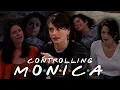 The Ones with Monica Being Controlling Friends