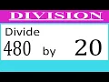 Divide 480 by 20 Divide completely