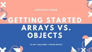 Getting Started The Difference Between Javascript Objects and Arrays