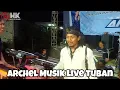 Lagu ARCHEL MUSIK LIVE TUBAN
