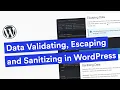 Escaping Sanitizing and Data Validation in WordPress