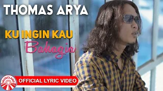 Thomas Arya - Ku Ingin Kau Bahagia [Official Lyric Video HD]