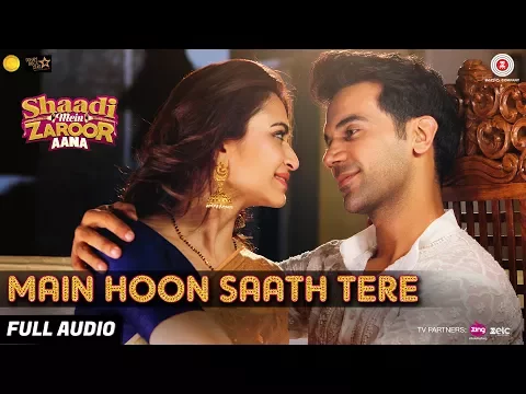 Download MP3 Main Hoon Saath Tere - Full Audio | Shaadi Mein Zaroor Aana | Rajkummar Rao, Kriti | Arijit Singh