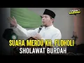 Sholawat Burdah - KH. Fudholi Cilongok