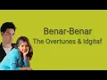 Download Lagu Benar-benar - The Overtunes \u0026 Idgitaf | Lirik