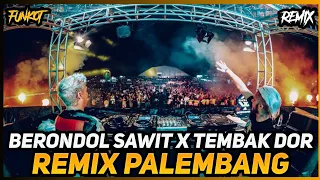 berondol sawit x tembak dor viral remix palembang dj iyas