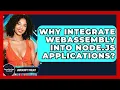 Why Integrate WebAssembly Into Node js Applications - JavaScript Toolkit