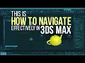THIS IS How to Navigate Effectively in 3ds Max - Navigation Tools Demystified