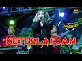 Download Lagu KETERLALUAN - RINDI SAFIRA || ROLINGSTA MUSIC X NEW ASTINA || MP PRODUCTION || PM AUDIO