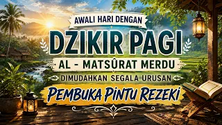 Thumbnail DZIKIR PAGI SESUAI SUNNAH RASUL | ZIKIR PEMBUKA PINTU REZEKI | Dzikir Mustajab Pagi