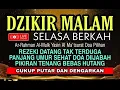 Lagu Dzikir Mustajab Zikir Malam Selasa !! Pembuka Pintu Rezeki Kesehatan Lunas Hutang Zikir Mustajab