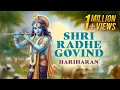 Download Lagu SHRI RADHE GOVIND  -HARIHARAN- Krishnavali -Divine Chants of KRISHNA