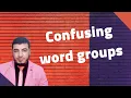 Confusing word groups   / Why are they confusing?