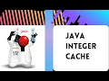 Java Integer Cache - Java Integer Pool