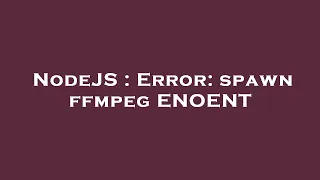 NodeJS Error spawn ffmpeg ENOENT