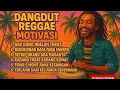 Download Lagu Kumpulan Lagu Dangdut Reggae Paling Relate! 🎶 | GAK GUNA NGELUH, MASA AKAN DATANG, TETAP SEMANGAT!🎶🔥
