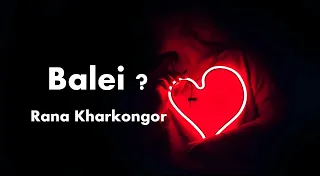rana kharkongor balei official lyric video