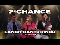 2ND CHANCE - LANGIT BANTU RINDU | LIVE SESSION