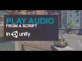How to Play from a Script in Unity