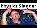 Physics Slander