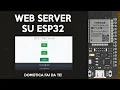 Come Creare un Server Web su ESP32 e Controllare i GPIO Tutorial Facile