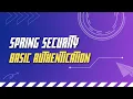 Basic authentication in spring security spring security tutorial episode 5