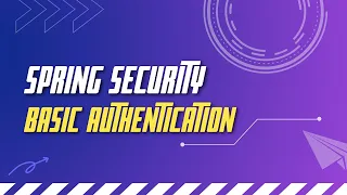 Basic authentication in spring security spring security tutorial episode 5