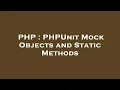 PHP PHPUnit Mock Objects and Static Methods