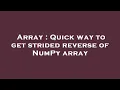 Array Quick way to get strided reverse of NumPy array
