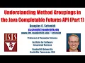 Understanding Method Groupings in the Java Completable Futures API Part 1