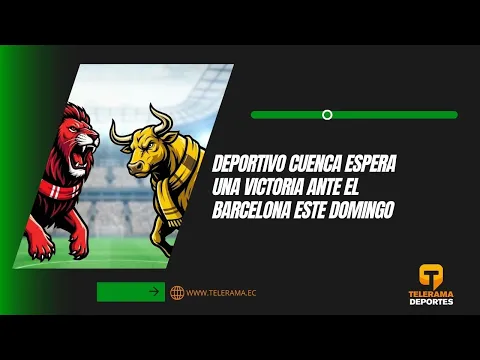 Deportivo Cuenca espera una victoria ante el Barcelona este domingo
