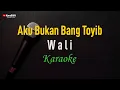 Lagu Wali - Aku Bukan Bang Toyib (Karaoke)
