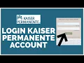 Kaiser Permanente Login How to Sign in kaiser org 2023