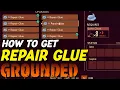 How To Get Repair Glue In Grounded