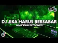 Download Lagu DJ JIKA HARUS BERSABAR FAUZANA VELOCITY STYLE VIRAL TIKTOK FULL BASS TERBARU 2025