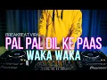 Download Lagu DJ PAL PAL DIL KE PAAS x WAKA WAKA (RyanInside Remix) Req.Iimam28 \u0026 Echa Chicha27