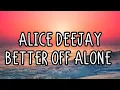 Download Lagu Alice Deejay - Better Off Alone (Lyrics)
