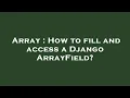 Array How to fill and access a Django ArrayField
