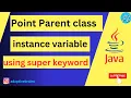 Accessing Parent Class variable using super keyword in Java