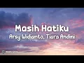 Download Lagu Masih Hatiku - Arsy Widianto, Tiara Andini (Lirik Lagu) ~ Ku Cemburu Namun Hanya Sebatas Itu