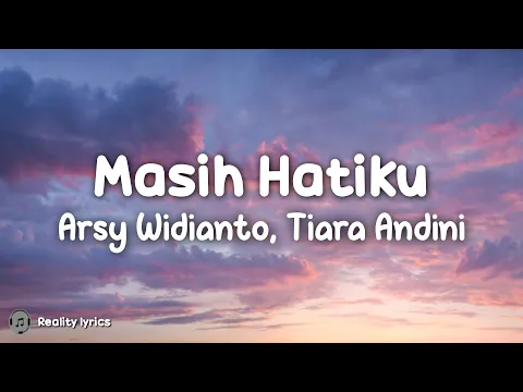 Download MP3 Masih Hatiku - Arsy Widianto, Tiara Andini (Lirik Lagu) ~ Ku Cemburu Namun Hanya Sebatas Itu