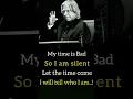 Download Lagu My time is Bad So I am silent Let the time come I will tell who I am