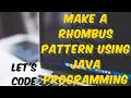 Want to Impress Your Friends Learn How to Make a Rhombus Pattern Using Java Programming