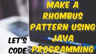 Want to Impress Your Friends Learn How to Make a Rhombus Pattern Using Java Programming
