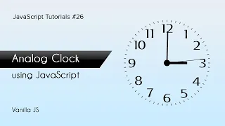 Analog Clock in JS JavaScript Tutorials Web Development Tutorials
