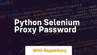 python selenium proxy password