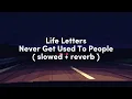 Download Lagu Never Get Used To People - Life Letters ( slowed + reverb )