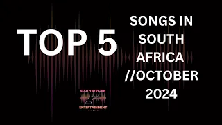 top 5 songs in south africa october 2024