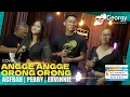 Download Lagu ANGGE ANGE ORONG ORONG - AGFRAH  PERRY  ERVINNIE [GEORGY ENTERTAINMENT]